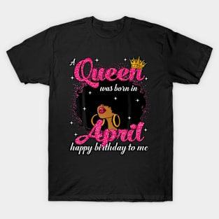 A Queen Was Born In April Birthday Afro Girl Black Woman T-Shirt